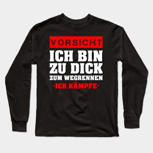 Vorsicht Ich Bin Zu Dick Zum Wegrennen Ich Kämpfe Long Sleeve T-Shirt